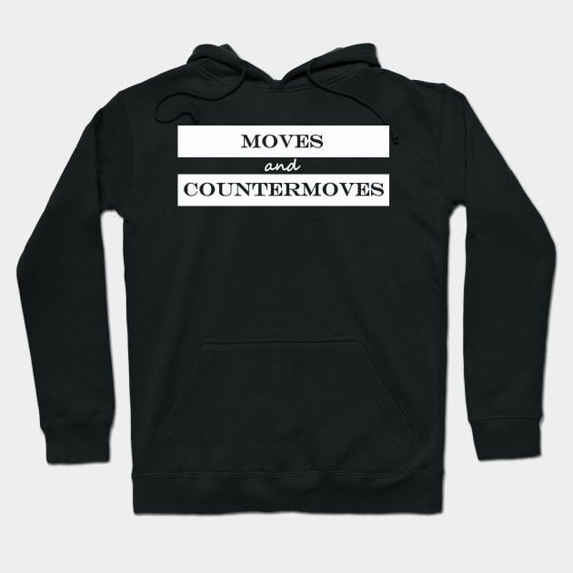 moves and countermoves Hoodie by NotComplainingJustAsking